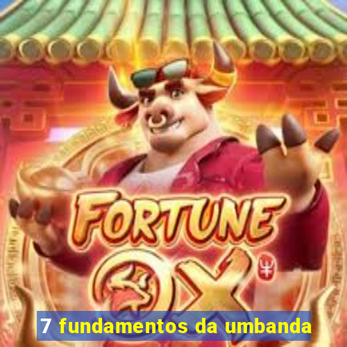 7 fundamentos da umbanda